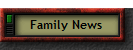 Family News